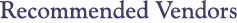 Recommended Vendors
